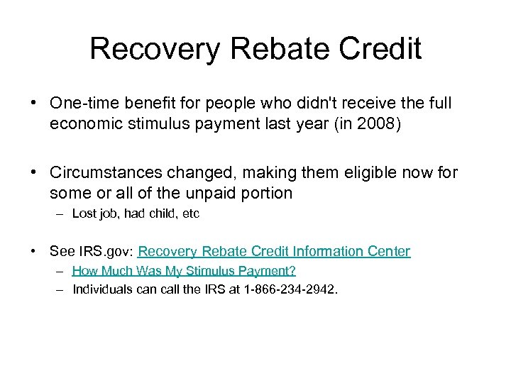 Recovery Rebate Credit • One-time benefit for people who didn't receive the full economic