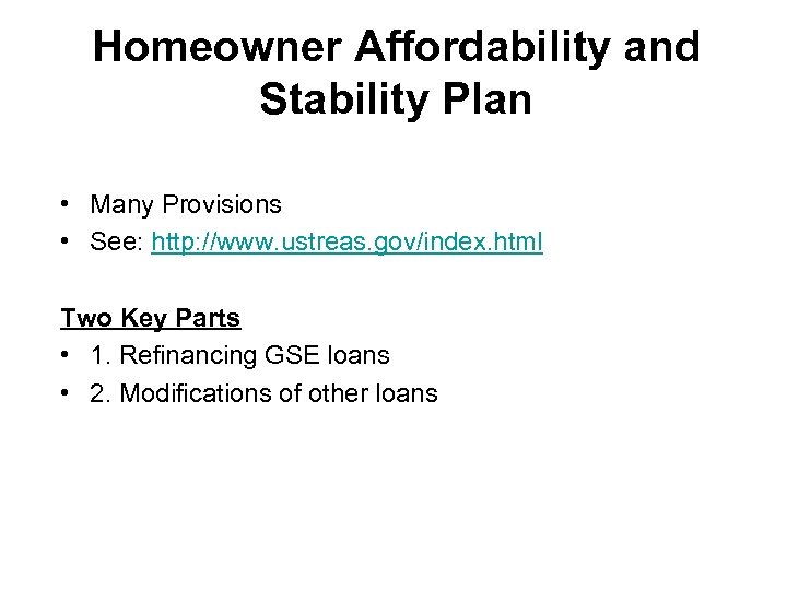 Homeowner Affordability and Stability Plan • Many Provisions • See: http: //www. ustreas. gov/index.