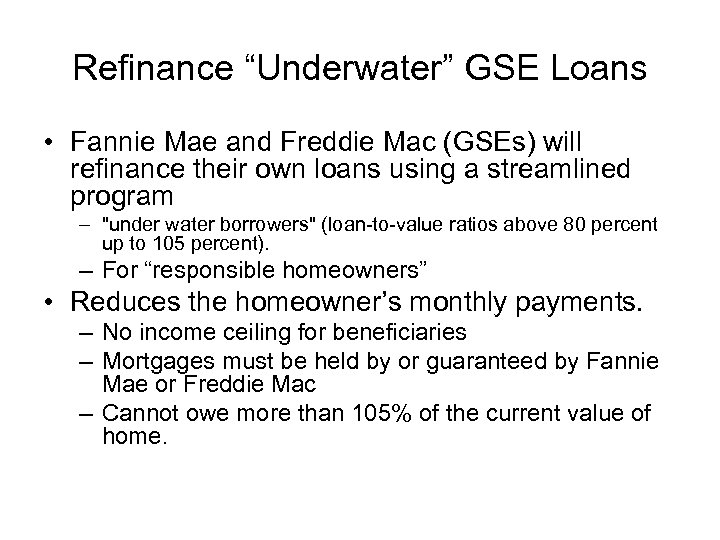 Refinance “Underwater” GSE Loans • Fannie Mae and Freddie Mac (GSEs) will refinance their