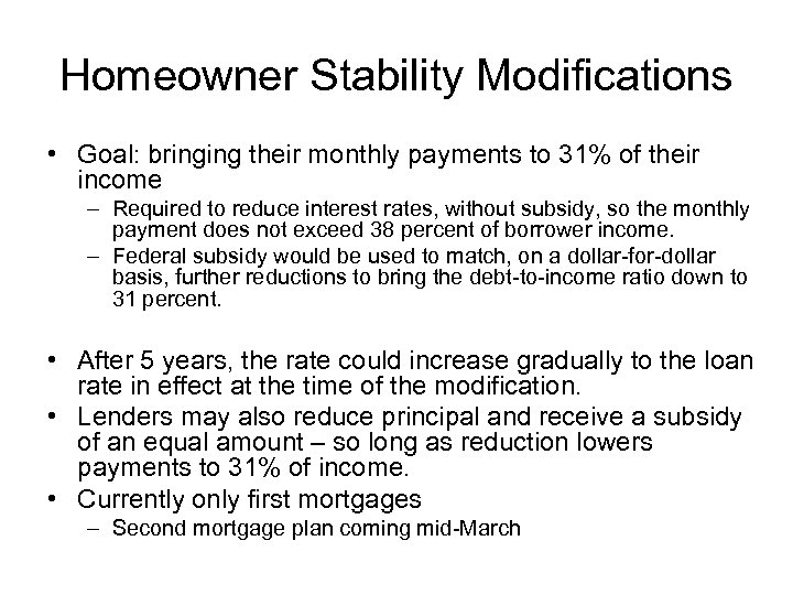 Homeowner Stability Modifications • Goal: bringing their monthly payments to 31% of their income