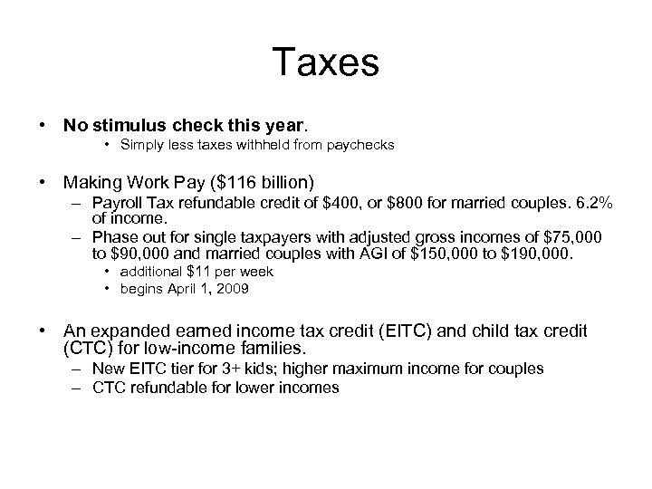 Taxes • No stimulus check this year. • Simply less taxes withheld from paychecks