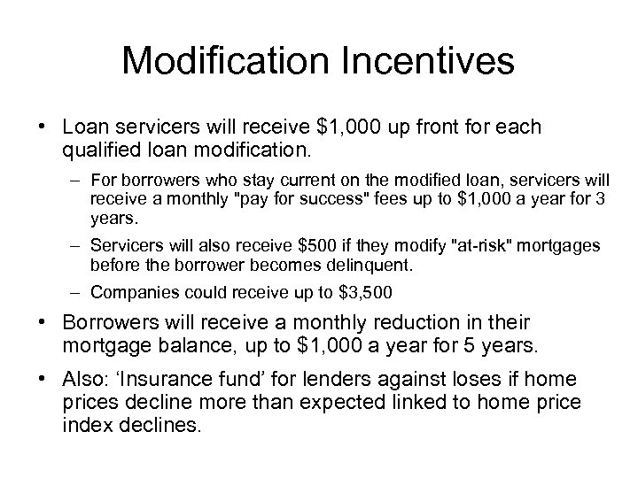 Modification Incentives • Loan servicers will receive $1, 000 up front for each qualified