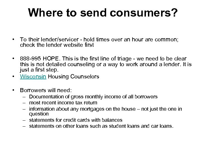 Where to send consumers? • To their lender/servicer - hold times over an hour