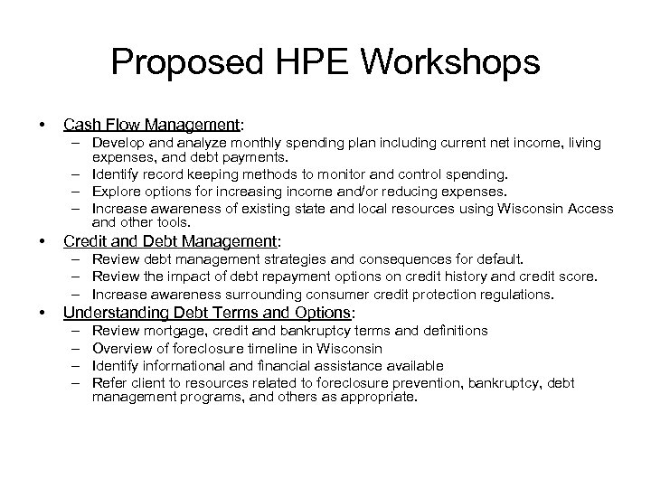 Proposed HPE Workshops • Cash Flow Management: – Develop and analyze monthly spending plan