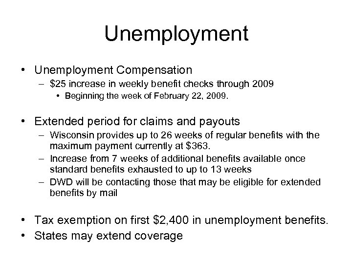 Unemployment • Unemployment Compensation – $25 increase in weekly benefit checks through 2009 •