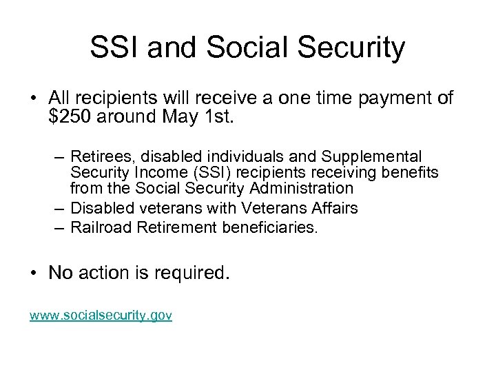 SSI and Social Security • All recipients will receive a one time payment of