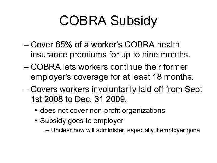 COBRA Subsidy – Cover 65% of a worker's COBRA health insurance premiums for up