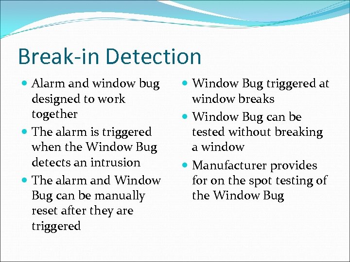 Break-in Detection Alarm and window bug designed to work together The alarm is triggered