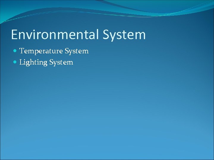 Environmental System Temperature System Lighting System 