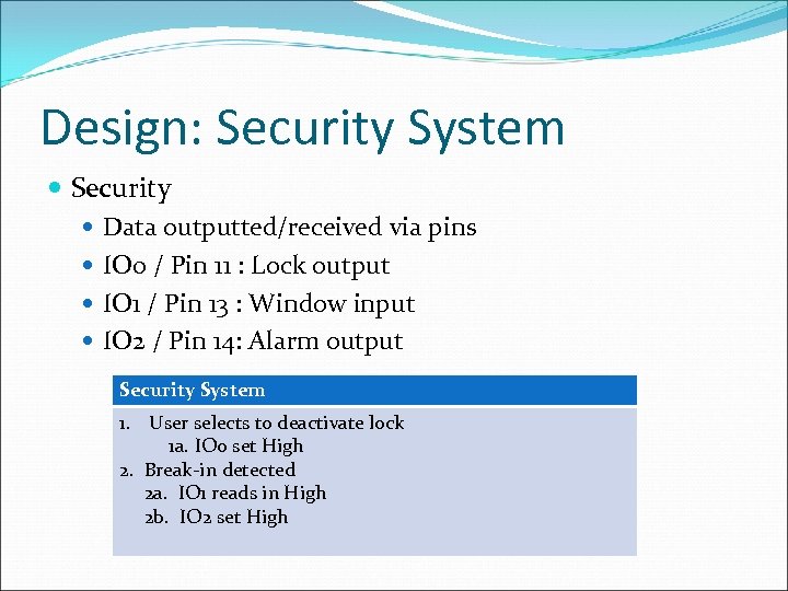 Design: Security System Security Data outputted/received via pins IO 0 / Pin 11 :