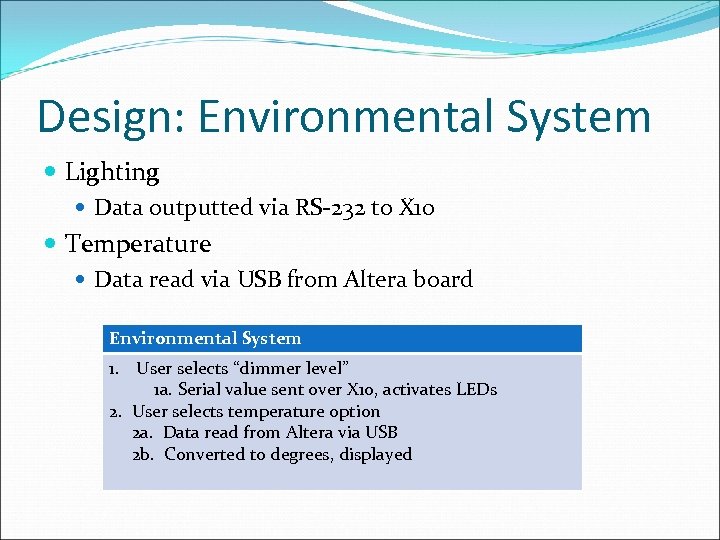 Design: Environmental System Lighting Data outputted via RS-232 to X 10 Temperature Data read