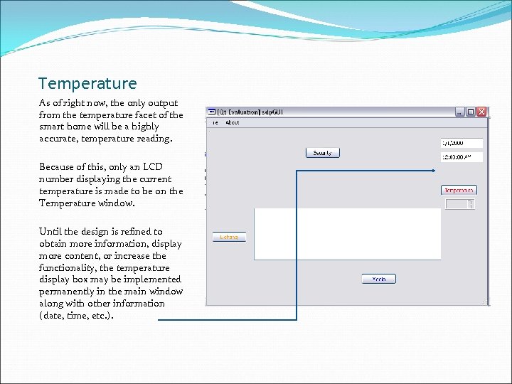 Temperature As of right now, the only output from the temperature facet of the