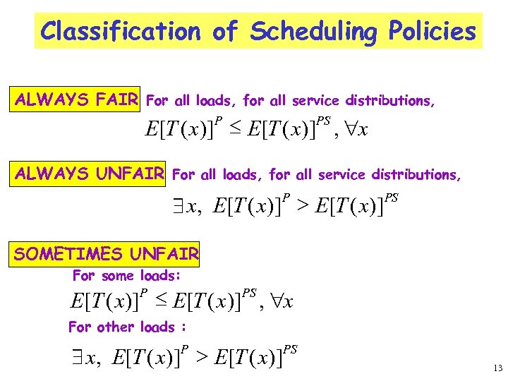 Classification of Scheduling Policies ALWAYS FAIR For all loads, for all service distributions, E[T