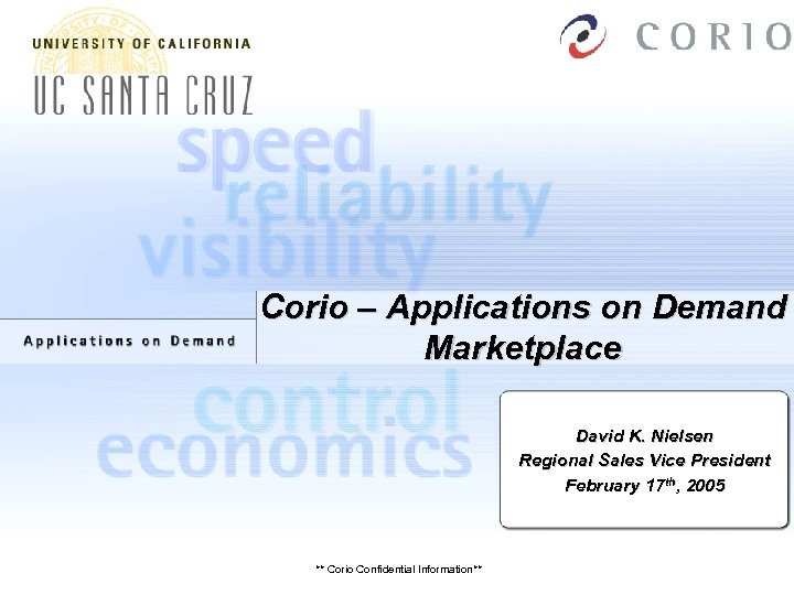 Corio – Applications on Demand Marketplace David K. Nielsen Regional Sales Vice President February