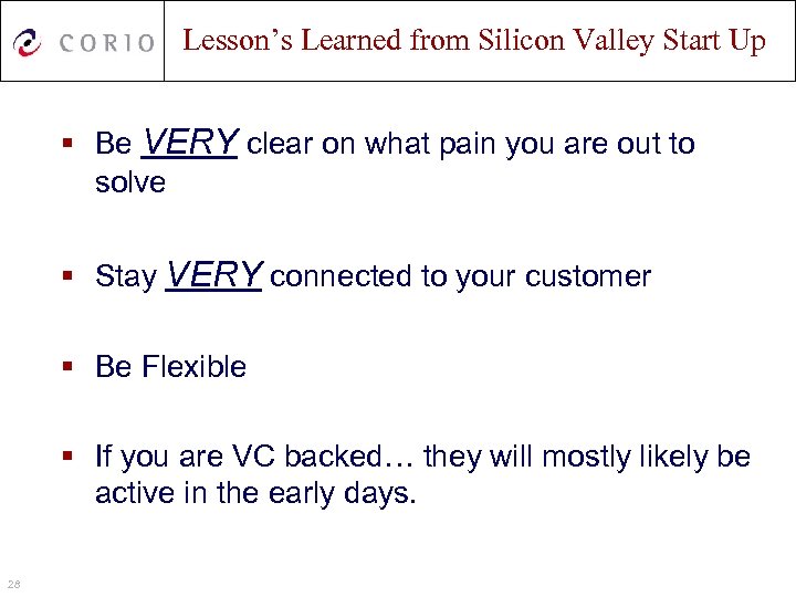 Lesson’s Learned from Silicon Valley Start Up § Be VERY clear on what pain