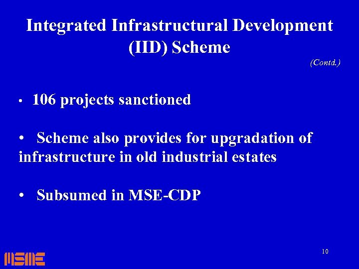 Integrated Infrastructural Development (IID) Scheme (Contd. ) • 106 projects sanctioned • Scheme also