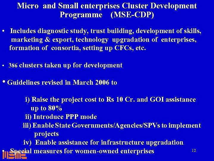 Micro and Small enterprises Cluster Development Programme (MSE-CDP) • Includes diagnostic study, trust building,