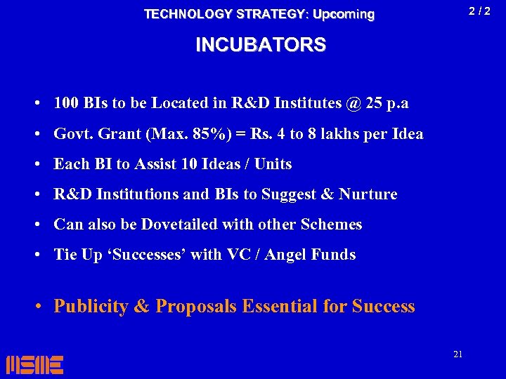 2/2 TECHNOLOGY STRATEGY: Upcoming INCUBATORS • 100 BIs to be Located in R&D Institutes
