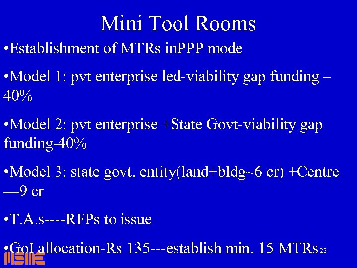 Mini Tool Rooms • Establishment of MTRs in. PPP mode • Model 1: pvt