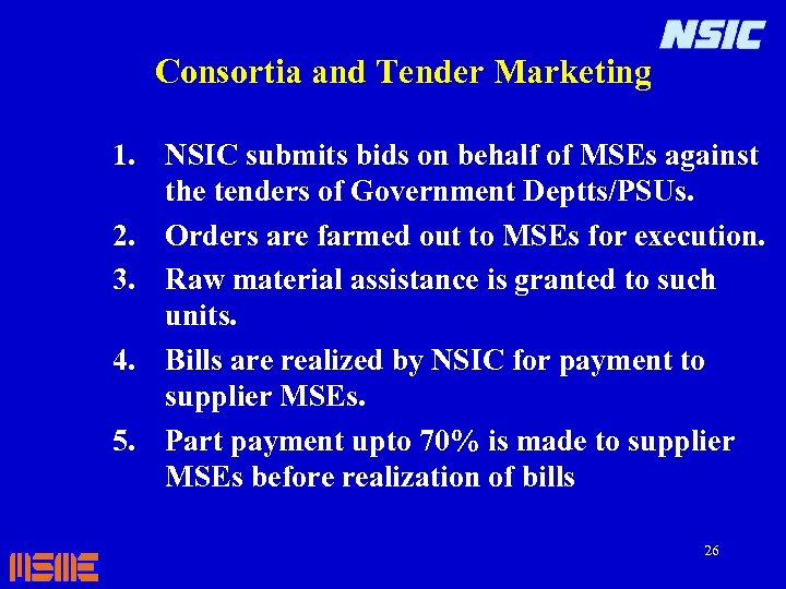  Consortia and Tender Marketing 1. NSIC submits bids on behalf of MSEs against