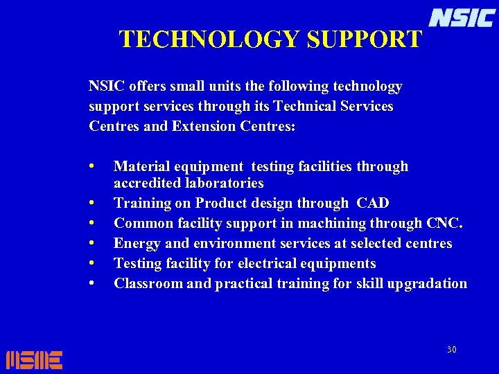 TECHNOLOGY SUPPORT NSIC offers small units the following technology support services through its Technical