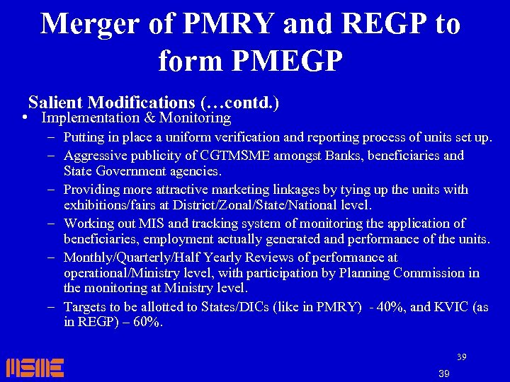 Merger of PMRY and REGP to form PMEGP Salient Modifications (…contd. ) • Implementation