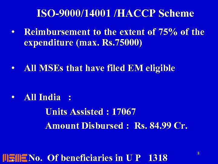 ISO-9000/14001 /HACCP Scheme • Reimbursement to the extent of 75% of the expenditure (max.
