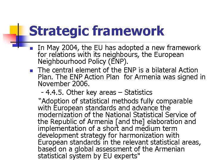 Strategic framework n n In May 2004, the EU has adopted a new framework