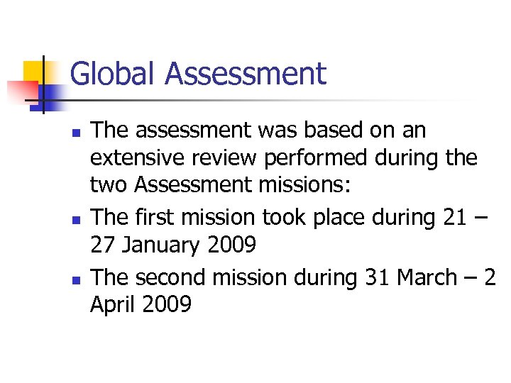 Global Assessment n n n The assessment was based on an extensive review performed