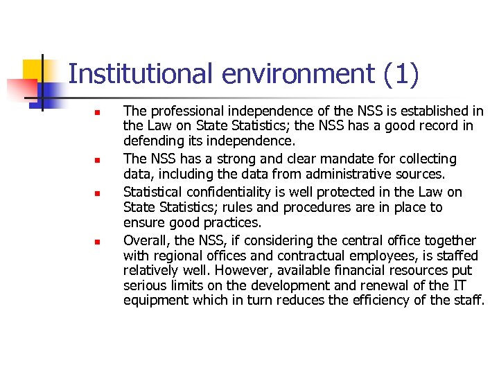 Institutional environment (1) n n The professional independence of the NSS is established in