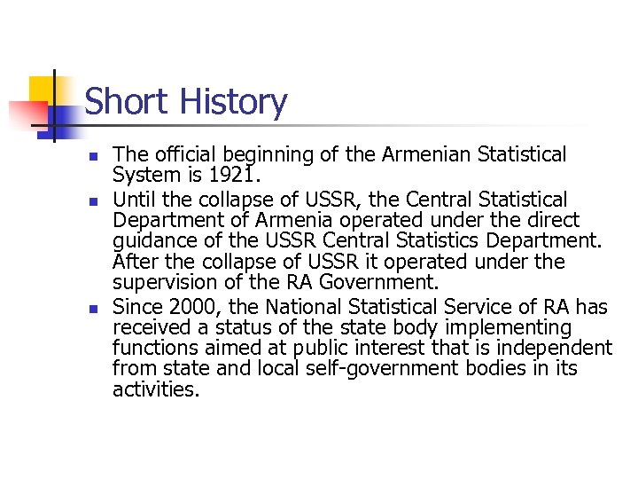 Short History n n n The official beginning of the Armenian Statistical System is