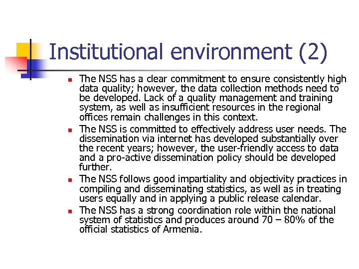 Institutional environment (2) n n The NSS has a clear commitment to ensure consistently