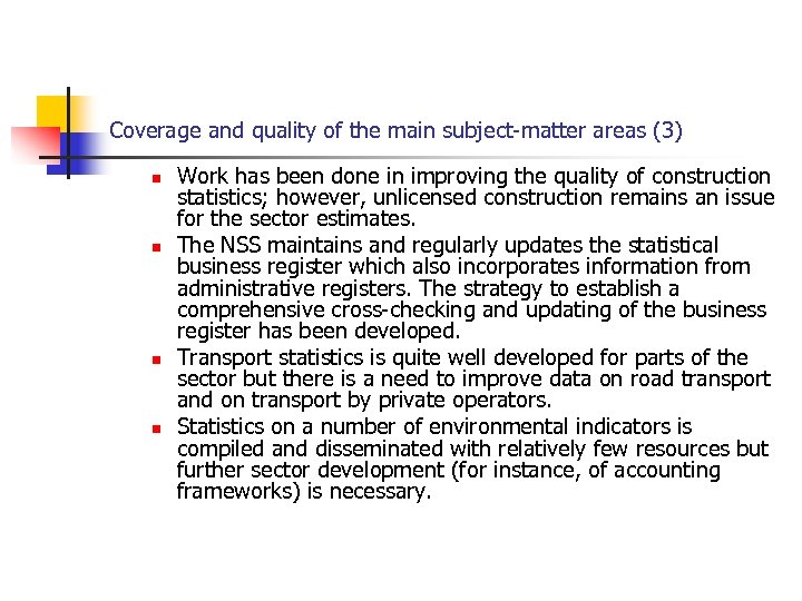 Coverage and quality of the main subject-matter areas (3) n n Work has been