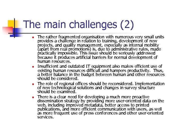 The main challenges (2) n n The rather fragmented organisation with numerous very small