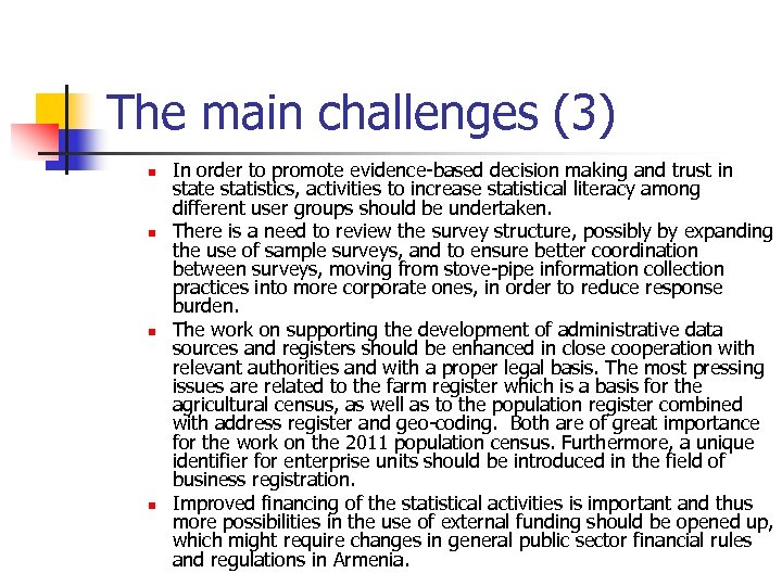 The main challenges (3) n n In order to promote evidence-based decision making and