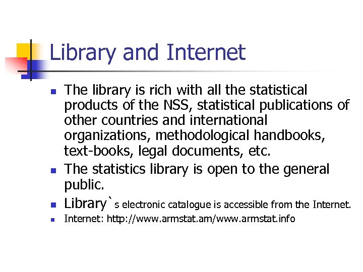 Library and Internet n The library is rich with all the statistical products of