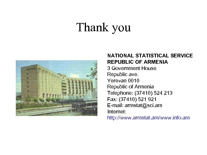 Thank you NATIONAL STATISTICAL SERVICE REPUBLIC OF ARMENIA 3 Government House Republic ave. Yerevan