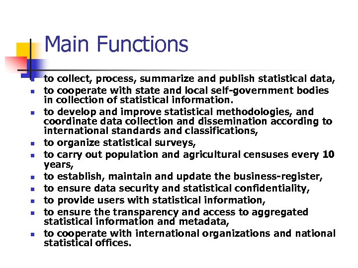 Main Functions n n n n n to collect, process, summarize and publish statistical