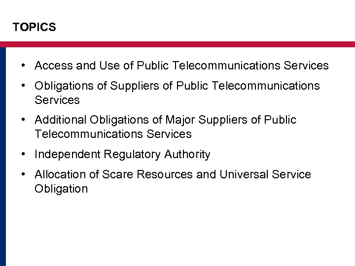 TOPICS • Access and Use of Public Telecommunications Services • Obligations of Suppliers of