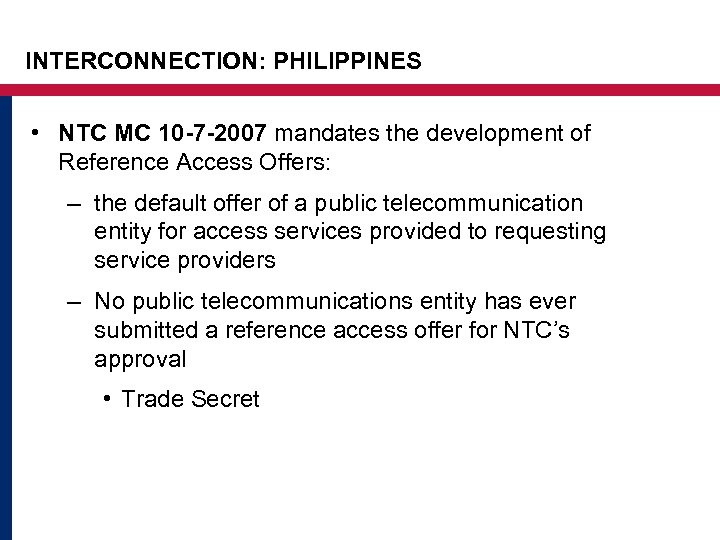 INTERCONNECTION: PHILIPPINES • NTC MC 10 -7 -2007 mandates the development of Reference Access