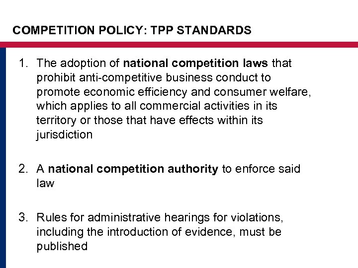COMPETITION POLICY: TPP STANDARDS 1. The adoption of national competition laws that prohibit anti-competitive