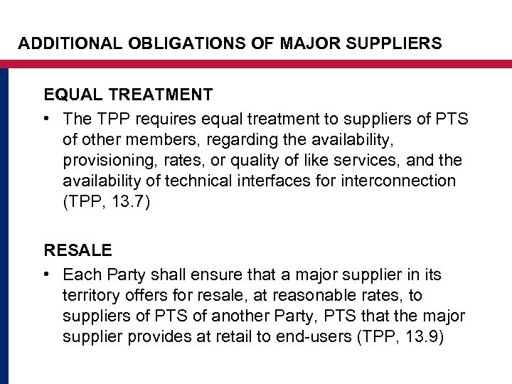 ADDITIONAL OBLIGATIONS OF MAJOR SUPPLIERS EQUAL TREATMENT • The TPP requires equal treatment to