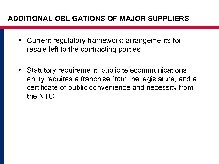 ADDITIONAL OBLIGATIONS OF MAJOR SUPPLIERS • Current regulatory framework: arrangements for resale left to