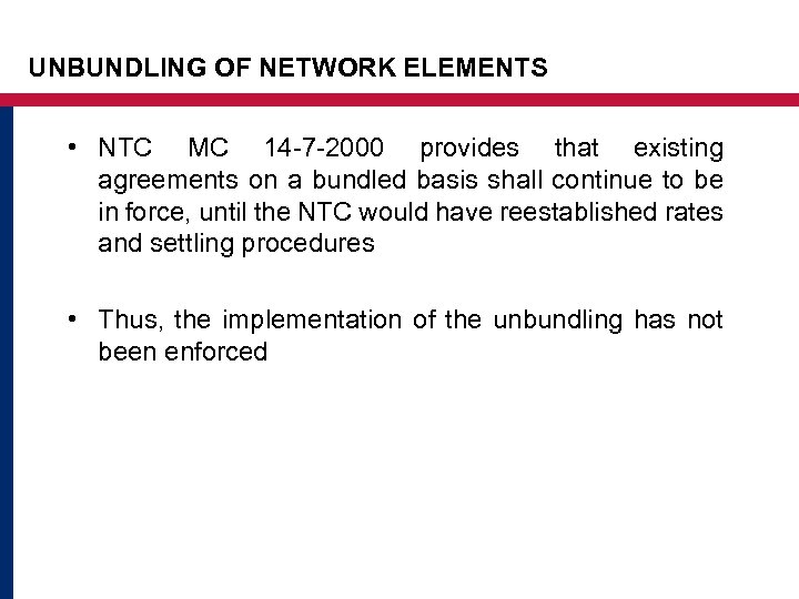 UNBUNDLING OF NETWORK ELEMENTS • NTC MC 14 -7 -2000 provides that existing agreements