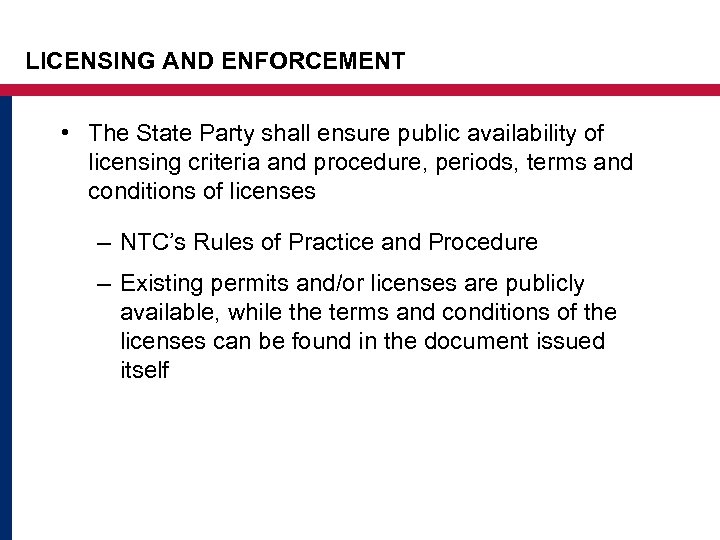 LICENSING AND ENFORCEMENT • The State Party shall ensure public availability of licensing criteria