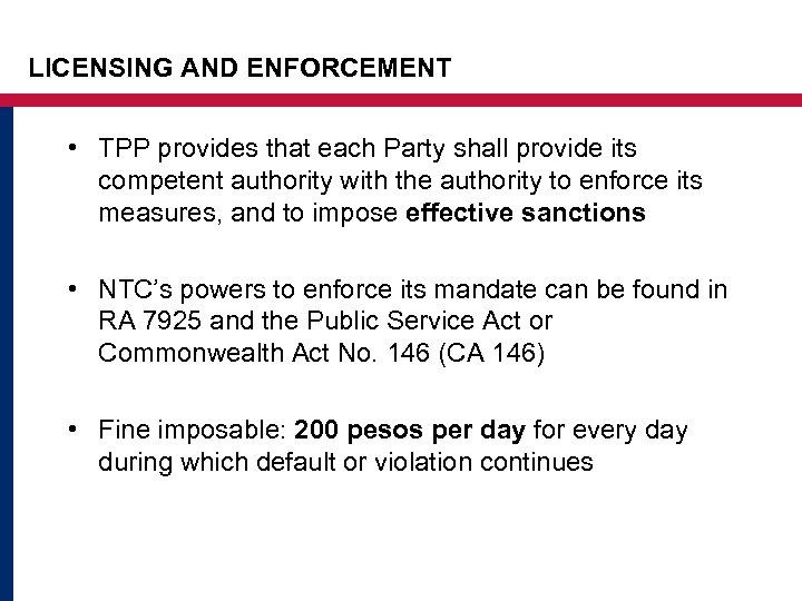 LICENSING AND ENFORCEMENT • TPP provides that each Party shall provide its competent authority