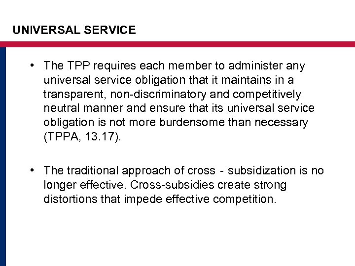 UNIVERSAL SERVICE • The TPP requires each member to administer any universal service obligation