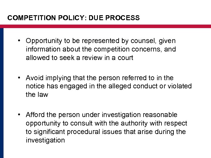 COMPETITION POLICY: DUE PROCESS • Opportunity to be represented by counsel, given information about