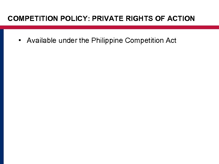 COMPETITION POLICY: PRIVATE RIGHTS OF ACTION • Available under the Philippine Competition Act 