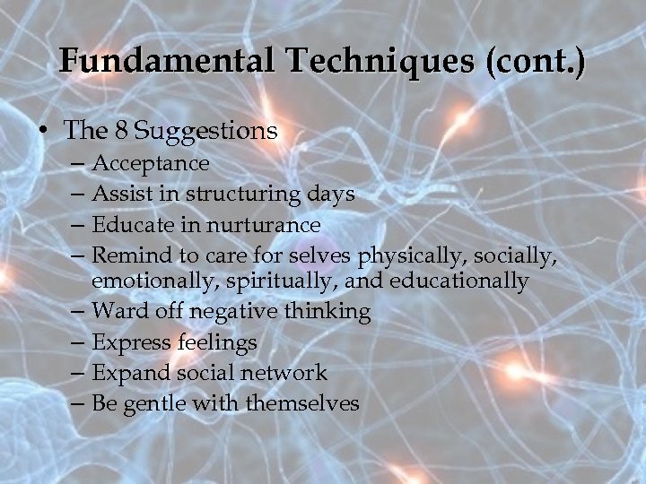 Fundamental Techniques (cont. ) • The 8 Suggestions – Acceptance – Assist in structuring